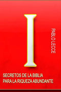 Secretos de la Biblia para la Riqueza Abundante: Para Crear la Nueva Generación de Multimillonarios del Siglo XXI - Paperback