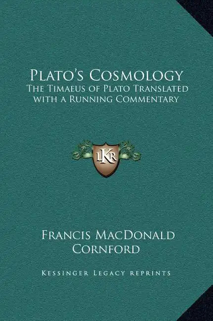 Plato's Cosmology: The Timaeus of Plato Translated with a Running Commentary - Hardcover