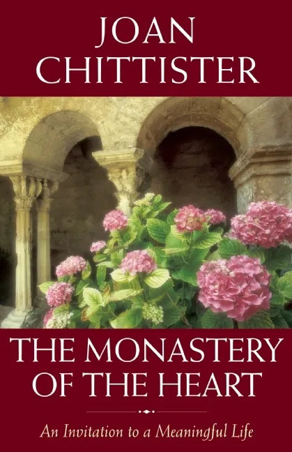 The Monastery of the Heart: An Invitation to a Meaningful Life - Hardcover