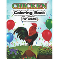 Chicken Coloring Book for Adults: An Adult Coloring Pages for Chicken Lovers - Paperback