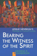 Bearing the Witness of the Spirit: Lesslie Newbigin's Theology of Cultural Plurality - Paperback
