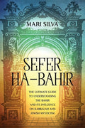 Sefer ha-Bahir: The Ultimate Guide to Understanding the Bahir and Its Influence on Kabbalah and Jewish Mysticism - Paperback