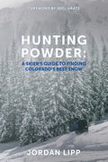 Hunting Powder: A Skier's Guide to Finding Colorado's Best Snow - Paperback