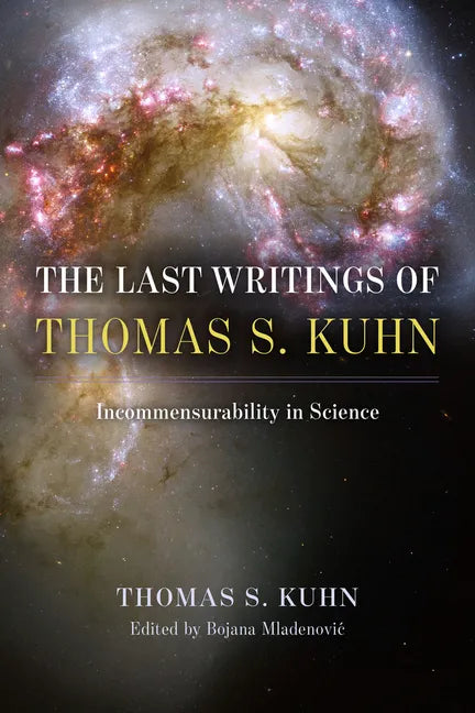 The Last Writings of Thomas S. Kuhn: Incommensurability in Science - Hardcover