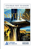 Not-ism: It's okay not to know. A book about belief and proto-belief - Paperback