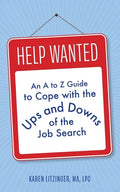 Help Wanted: An A to Z Guide to Cope with the Ups and Downs of the Job Search - Paperback