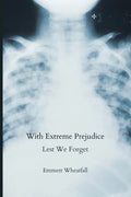 With Extreme Prejudice: Lest We Forget - Paperback