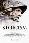 Stoicism: 3 Books in One - Stoicism: Introduction to the Stoic Way of Life, Stoicism Mastery: Mastering the Stoic Way of Life, Stoicism: Live a Life . - Paperback