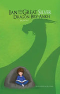 Ian and The Great Silver Dragon Bry-Ankh - Paperback