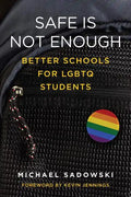 Safe Is Not Enough: Better Schools for LGBTQ Students - Paperback