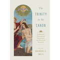 The Trinity in the Canon: A Biblical, Theological, Historical, and Practical Proposal - Paperback