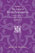 The Crisis of British Protestantism: Church Power in the Puritan Revolution, 1638-44 - Paperback