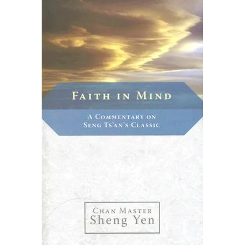 Faith in Mind: A Commentary on Seng Ts'an's Classic - Paperback