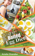 The Boiled Egg Diet: The Easy, Fast Way to Weight Loss!: Lose Up to 25 Pounds in 2 Short Weeks! - Paperback