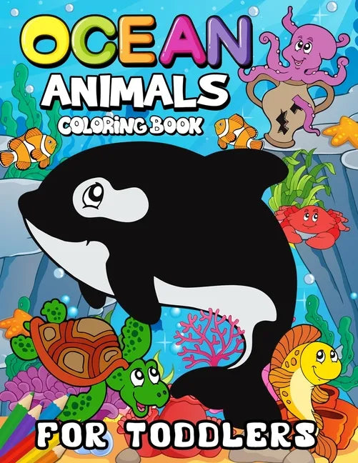 Ocean Animals Coloring Books for Toddlers: Children Activity Books for Kids Ages 2-4, 4-8, Boys, Girls Fun Early Learning Workbooks - Paperback