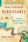 Your Personal Renaissance: 12 Steps to Finding Your Life's True Calling - Paperback