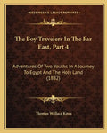 The Boy Travelers in the Far East, Part 4: Adventures of Two Youths in a Journey to Egypt and the Holy Land (1882) - Paperback
