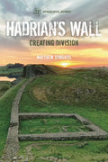 Hadrian's Wall: Creating Division - Hardcover