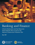 Banking and Finance: Critical Infrastructure and Key Resources Sector-Specific Plan as input to the National Infrastructure Protection Plan, May 2007 - Paperback