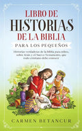 Libro de Historias de la Biblia Para Los Pequeños: Historias verdaderas de la biblia para niños, sobre Jesús y el Nuevo Testamento, que todo cristiano - Paperback