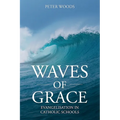Waves of Grace: Evangelisation in Catholic Schools - Paperback