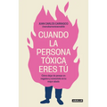 Cuando La Persona Tóxica Eres Tú Cómo Dejar de Pensar En Negativo Y Convertirte En Tu Mejor Aliado / When You Are the Toxic One - Paperback