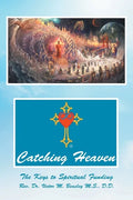 Catching Heaven: The Keys to Spiritual Funding - Paperback