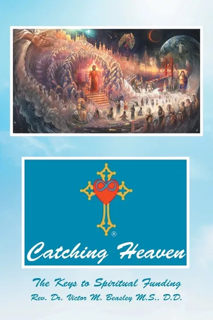 Catching Heaven: The Keys to Spiritual Funding - Paperback