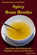 Spicy Bone Broths: Healing with Spices and Herbs: Easy bone broth recipes - Paperback
