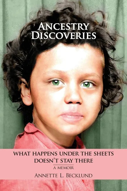 Ancestry Discoveries: What Happens Under the Sheets Doesn't Stay There - Paperback