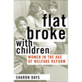 Flat Broke with Children: Women in the Age of Welfare Reform - Paperback