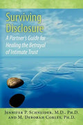 Surviving Disclosure: : A Partner's Guide for Healing the Betrayal of Intimate Trust - Paperback