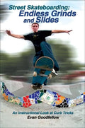 Street Skateboarding: Endless Grinds and Slides: An Instructional Look at Curb Tricks - Paperback