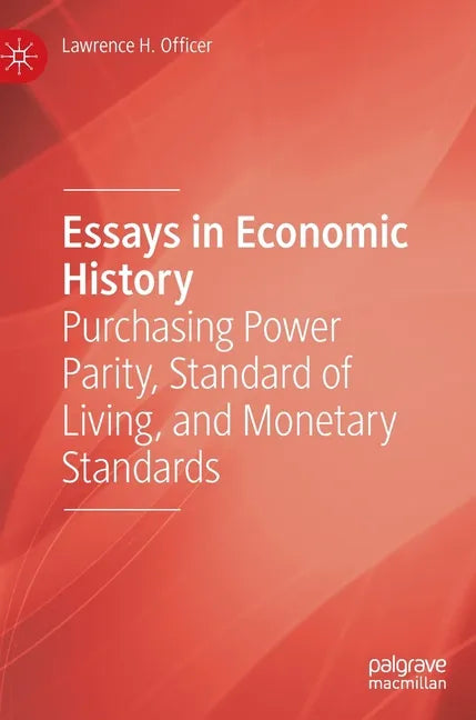 Essays in Economic History: Purchasing Power Parity, Standard of Living, and Monetary Standards - Hardcover