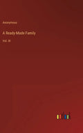 A Ready-Made Family: Vol. III - Hardcover