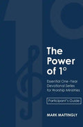 The Power of One Degree - Participant's Guide: Essential One-Year Devotional Series for Worship Ministries - Paperback