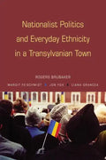 Nationalist Politics and Everyday Ethnicity in a Transylvanian Town - Paperback