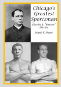 Chicago's Greatest Sportsman - Charles E. "Parson" Davies - Paperback