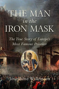 The Man in the Iron Mask: The True Story of Europe's Most Famous Prisoner - Hardcover