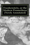 Frankenstein, or the Modern Prometheus (Newly Annotated): The Original 1818 Version with New Introduction and Footnotes - Paperback