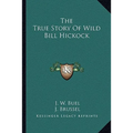The True Story Of Wild Bill Hickock - Paperback