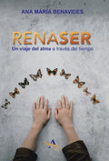 Renaser: Un Viaje Del Alma a Través Del Tiempo - Hardcover