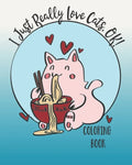 I Just Really Love Cats, OK!: Cute cats coloring book for Teens - Paperback