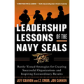 Leadership Lessons of the Navy Seals: Battle-Tested Strategies for Creating Successful Organizations and Inspiring Extraordinary Results - Paperback