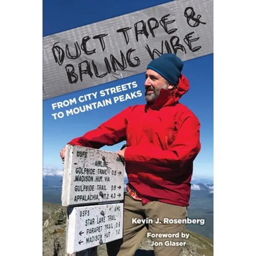 Duct Tape & Baling Wire: From City Streets to Mountain Peaks: From City Streets To Mountain Peaks - Paperback