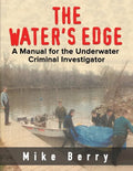 The Water's Edge: A Manual for the Underwater Criminal Investigator - Paperback