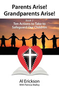 Parents Arise! Grandparents Arise! Book 2 Ten Actions to Take to Safeguard Our Children 1 - Paperback