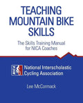 Teaching Mountain Bike Skills: The Skills Training Manual for NICA Coaches - Paperback