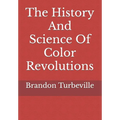 The History And Science Of Color Revolutions - Paperback