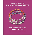 Love, Cats and Cowboy Hats: The Little Guide to Swifties - Hardcover